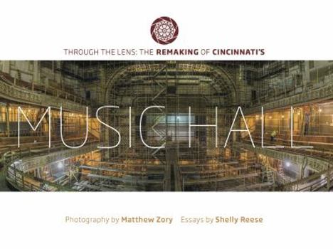 Hardcover Through the Lens: The Remaking of Cincinnati's Music Hall Book