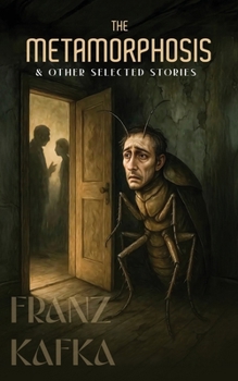 The Metamorphosis & Other Selected Stories