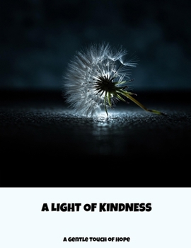 Paperback A Light Of Kindness: A Gentle Touch Of Hope Book