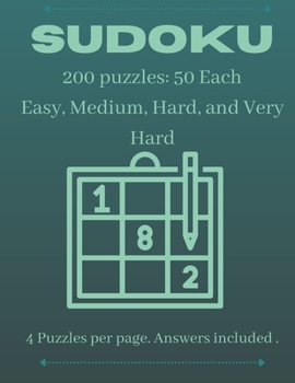 Paperback Sudoku 200 Puzzles Easy Medium Hard Very Hard: 4 Puzzles per page. Answers included. Book
