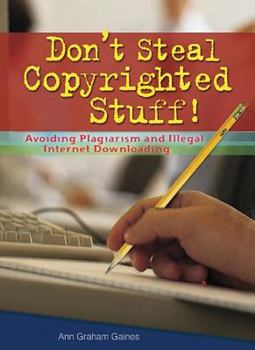 Don't Steal Copyrighted Stuff!: Avoiding Plagiarism and Illegal Internet Downloading (Prime) - Book  of the Prime (Middle/Senior)