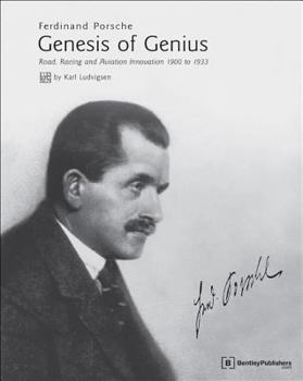Hardcover Ferdinand Porsche - Genesis of Genius: Road, Racing and Aviation Innovation 1900 to 1933 Book