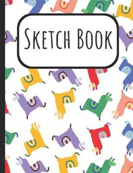 Sketch Book: Colorful Llamas Cover Sketchbook: A Large Journal With Blank Paper For Drawing, Doodling And Sketching: Artist Edition