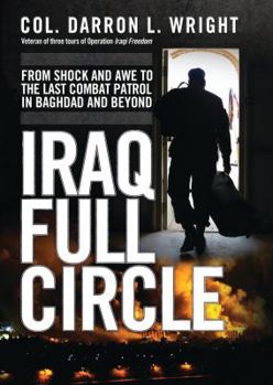 Hardcover Iraq Full Circle: From Shock and Awe to the Last Combat Patrol Book