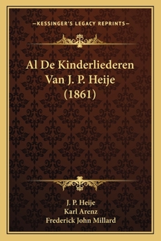 Al De Kinderliederen Van J. P. Heije (1861)