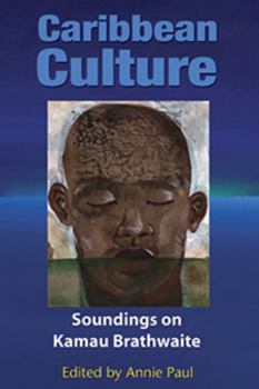Paperback Caribbean Culture: Soundings on Kamau Brathwaite Book
