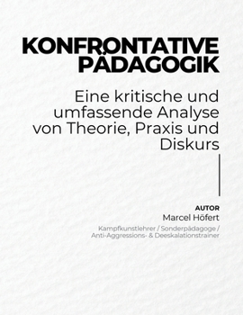 Paperback Konfrontative Pädagogik: Eine kritische und umfassende Analyse von Theorie, Praxis und Diskurs [German] Book