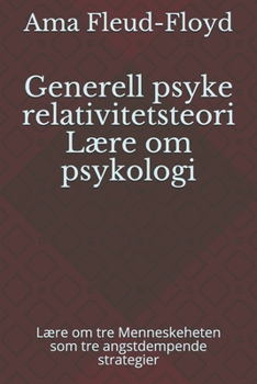 Generell psyke relativitetsteori Lære om psykologi: Lære om tre Menneskeheten som tre angstdempende strategier