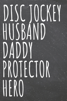 Disc Jockey Husband Daddy Protector Hero: Disc Jockey Dot Grid Notebook, Planner or Journal | 110 Dotted Pages | Office Equipment, Supplies | Funny Disc Jockey Gift Idea for Christmas or Birthday