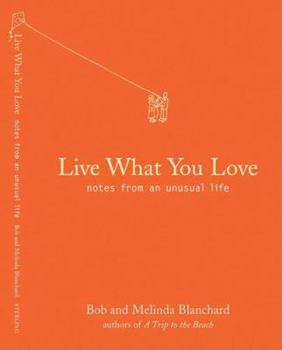 Hardcover Live What You Love: Notes from an Unusual Life Book