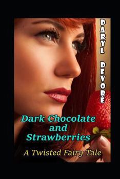 Paperback Dark Chocolate and Strawberries: A Twisted Fairy Tale Book