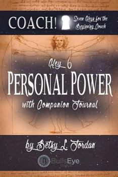 Paperback Personal Power: Seven Keys for the Beginning Coach. Book 6 Book
