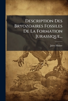Paperback Description Des Bryozoaires Fossiles De La Formation Jurassique... [French] Book
