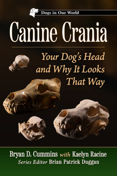 Paperback Canine Crania: Your Dog's Head and Why It Looks That Way Book