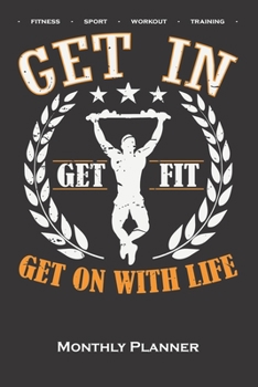 Calisthenics "Get Fit Monthly Planner: Monthly Calendar (Daily planner with notes) for fitness enthusiasts, who love the street workout sport around self-weight exercises