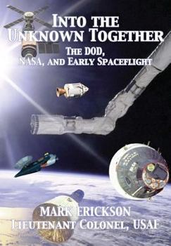 Paperback Into the Unknown Together: The DOD, NASA, and Early Spaceflight Book
