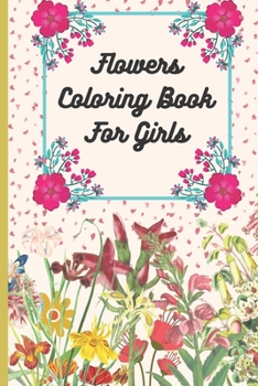 Paperback Flowers Coloring Book For Girls: 50 Unique, Coloring Activity Book, Beautiful flower graphics. Book