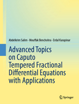 Hardcover Advanced Topics on Caputo Tempered Fractional Diﬀerential Equations with Applications Book