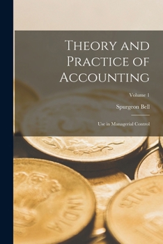 Paperback Theory and Practice of Accounting: Use in Managerial Control; Volume 1 Book