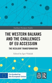 The Western Balkans and the Challenges of EU Accession: The Resilient Transformation