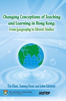 Paperback Changing Conceptions of Teaching and Learning in Hong Kong: From Geography to Liberal Studies Book