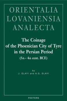 Hardcover The Coinage of the Phoenician City of Tyre in the Persian Period (5th-4th Cent. BCE) Book