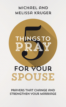 Paperback 5 Things to Pray for Your Spouse: Prayers That Change and Strengthen Your Marriage Book