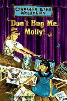 Don't Bug Me, Molly (Cinnamon Lake Mysteries) - Book #4 of the Cinnamon Lake Mysteries