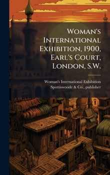 Hardcover Woman's International Exhibition, 1900, Earl's Court, London, S.W. Book
