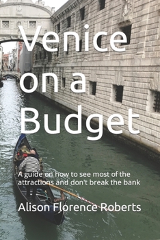 Paperback Venice on a Budget: A guide on how to see most of the attractions and don't break the bank Book