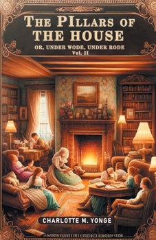Paperback The Pillars of the House Or, Under Wode, Under Rode Vol. II Book