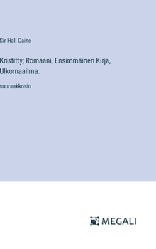 Hardcover Kristitty; Romaani, Ensimmäinen Kirja, Ulkomaailma.: suuraakkosin [Finnish] Book