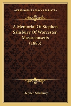 Paperback A Memorial Of Stephen Salisbury Of Worcester, Massachusetts (1885) Book