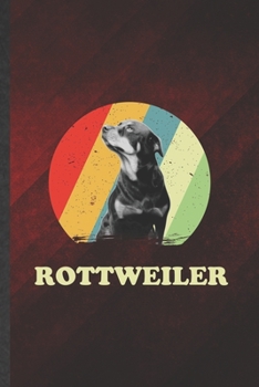 Rottweiler: Cute Blank Lined Rottweiler Notebook Journal, Graduation Appreciation Gratitude Thank You Souvenir Gag Gift, Fashionable Graphic 110 Pages