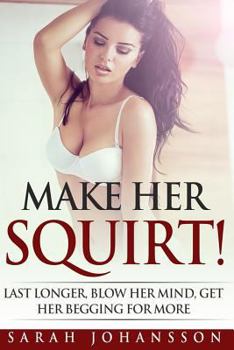 Paperback Make Her Squirt!: Karma sutra sex orgasmic sex tips on every page Book