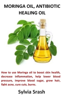Paperback Moringa Oil, Antibiotic Healing Oil Book