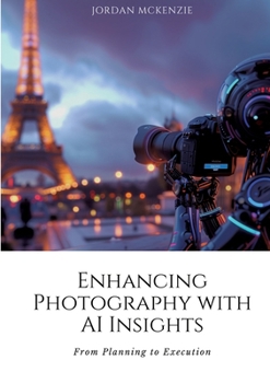 Paperback Enhancing Photography with AI Insights: From Planning to Execution Book