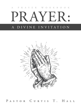 Prayer: A Divine Invitation: A Prayer Workbook