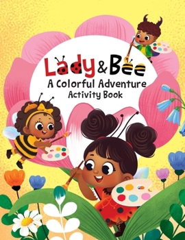 Lady & Bee: A Colorful Adventure Activity Book