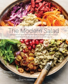 Paperback The Modern Salad: Innovative New American and International Recipes Inspired by Burma's Iconic Tea Leaf Salad Book