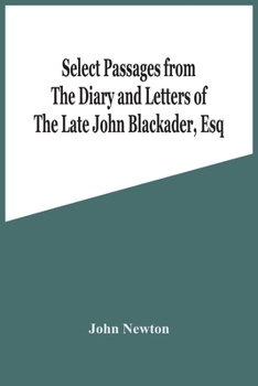 Paperback Select Passages From The Diary And Letters Of The Late John Blackader, Esq Book