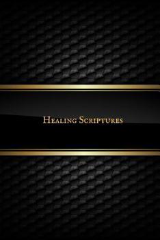 Paperback Healing scriptures: 40 Bible Verses for healing & Exercising Your Faith- God's Healing Promises for Every Occasion that Will Enlighten the Book