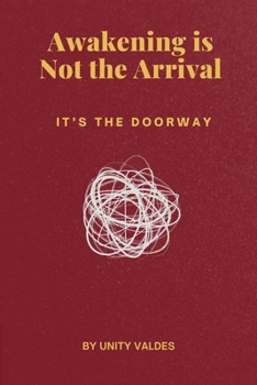 Paperback Awakening Is Not The Arrival: It's the Doorway Book