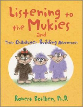Hardcover Listening to the Mukies and Their Character Building Adventures Book