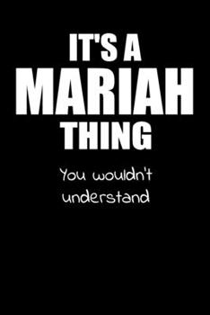 It's a MARIAH Thing You Wouldn't Understand: Lined Notebook with Personalized Customized First Name Woman Girl Journal Book for School, University, Sport and Hobby, 6 x 9 inches, 128 ruled pages