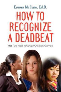 Paperback How to Recognize a Deadbeat: 101 Red Flags for Single Christian Women Book