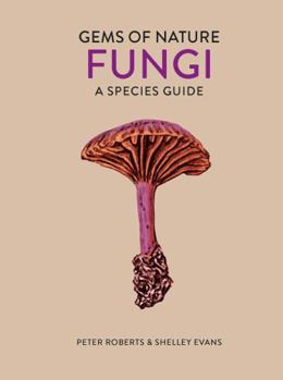 Hardcover Fungi: A Species Guide (Gems of Nature) Book