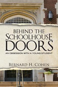Paperback Behind The Schoolhouse Doors: An Obsession With a Young Student Book