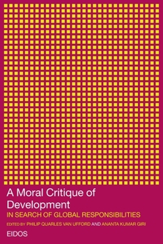 Paperback A Moral Critique of Development: In Search of Global Responsibilities Book