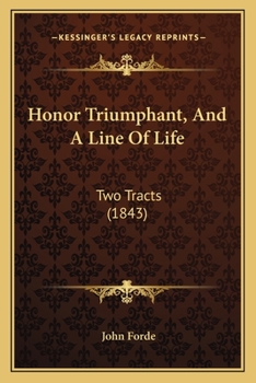 Paperback Honor Triumphant, And A Line Of Life: Two Tracts (1843) Book